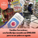 CORRIENTES: LA IMPACTANTE CIFRA QUE NECESITO UNA FAMILIA CORRENTINA PARA NO SER POBRE.